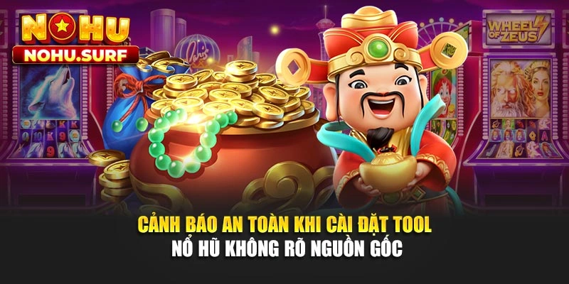 Cảnh báo an toàn khi cài đặt tool nổ hũ không rõ nguồn gốc