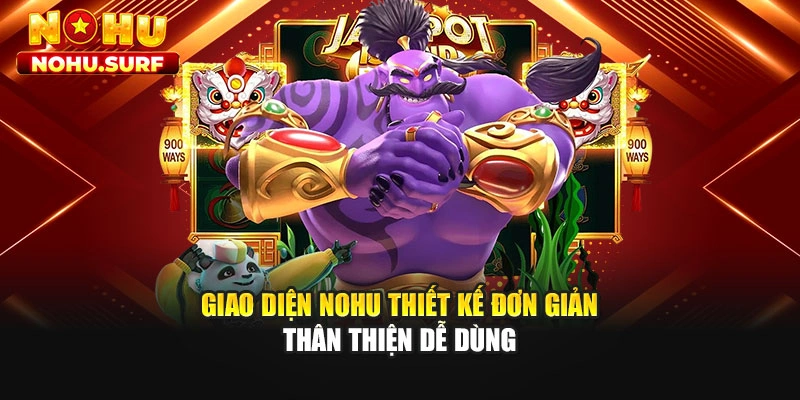 Giao diện Nohu thiết kế đơn giản thân thiện dễ dùng