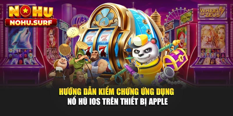Hướng dẫn kiểm chứng ứng dụng nổ hũ iOS trên thiết bị Apple
