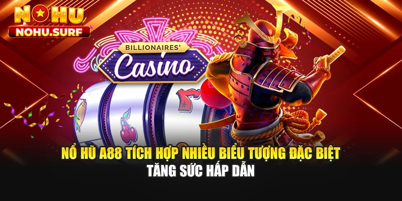 Nổ hũ A88 tích hợp nhiều biểu tượng đặc biệt tăng sức hấp dẫn