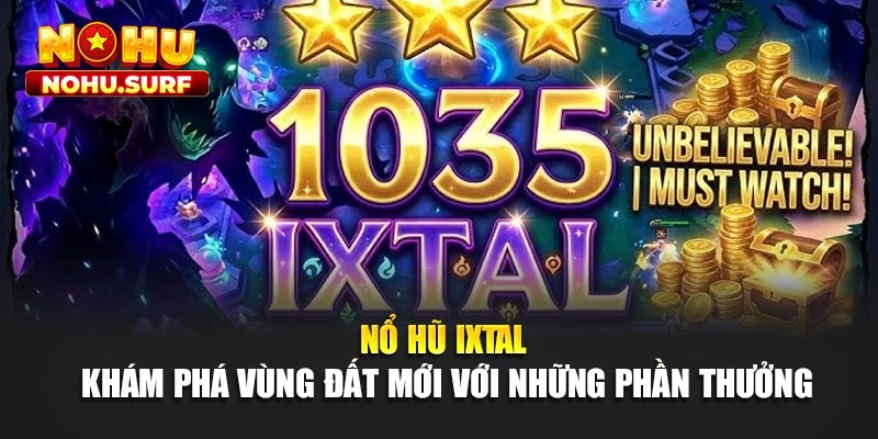 Nổ Hũ Ixtal - Khám Phá Vùng Đất Mới Với Những Phần Thưởng