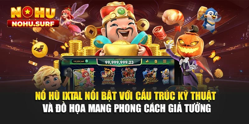 Nổ hũ Ixtal nổi bật với cấu trúc kỹ thuật và đồ họa mang phong cách giả tưởng
